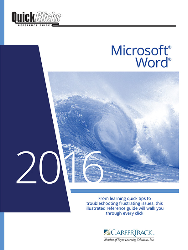 QuickClicks Reference Guide Microsoft Word (2007,2010,2013,2016)